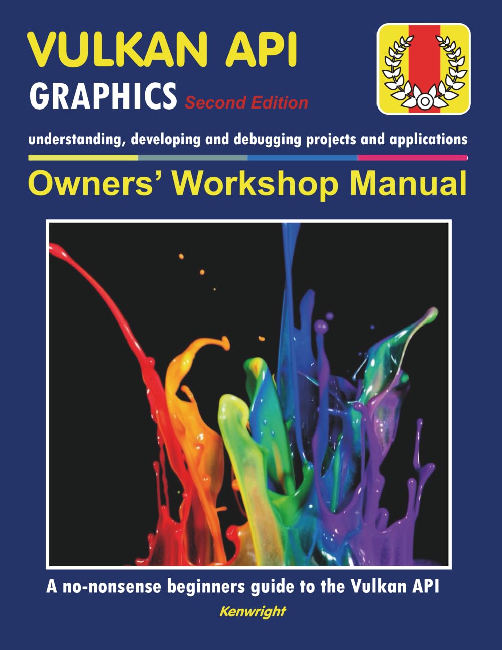 Vulkan API - Owners' Workshop Manual (2nd Edition) - Computer Programming (Beginners Onwards): Everything You Need To Get Started With The Vulkan API  (Paperback) Cover