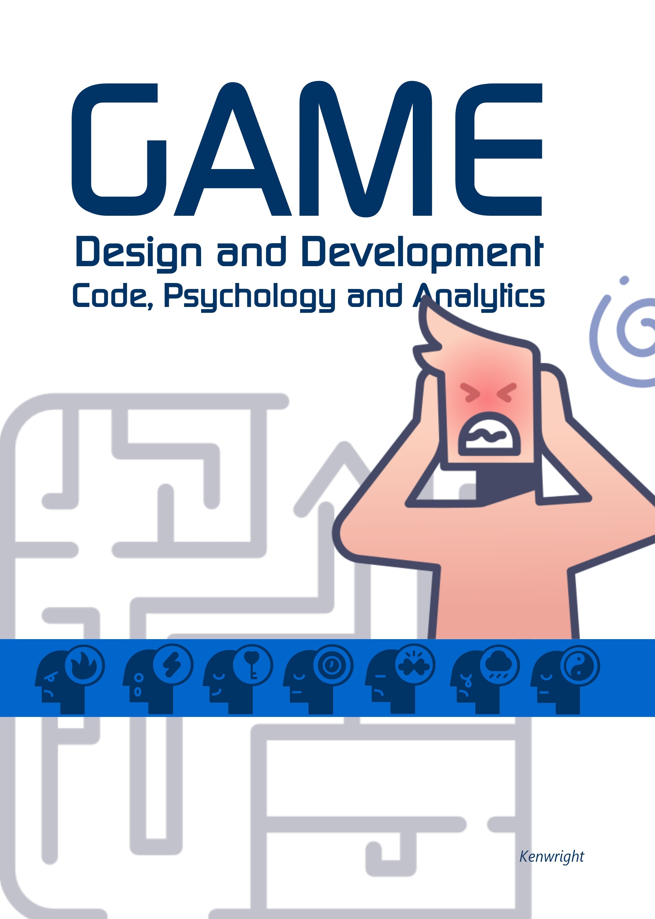 Game Design and Development: Code, Psychology and Analytics (Paperback) Cover