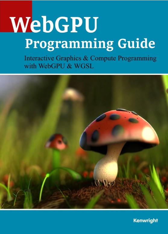 WebGPU Programming Guide: Interactive Graphics & Compute Programming with WebGPU & WGSL  (Paperback) Cover